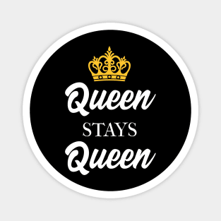 Queen Stays Queen Magnet